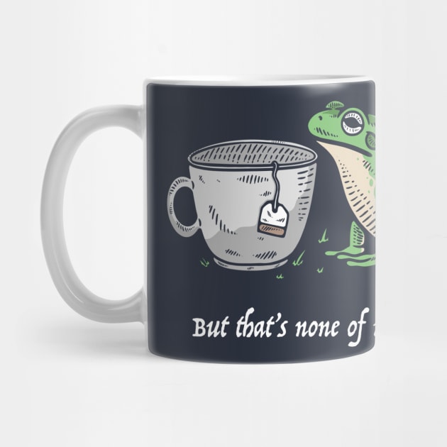 But That's None Of My Business by dumbshirts